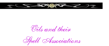   Oils and their  Spell Associations